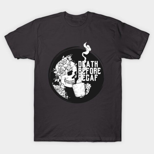 Skeleton Coffee Death Before Decaf T-Shirt by Jess Adams